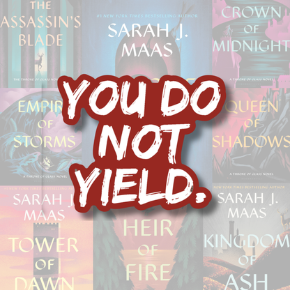 Throne of Glass Sticker | You Do Not Yield