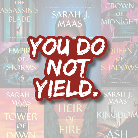 Throne of Glass Sticker | You Do Not Yield